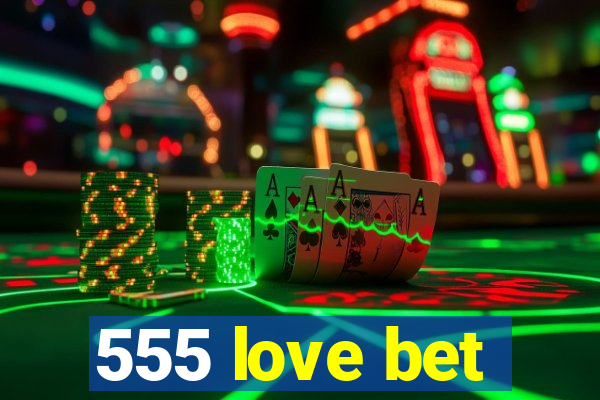 555 love bet